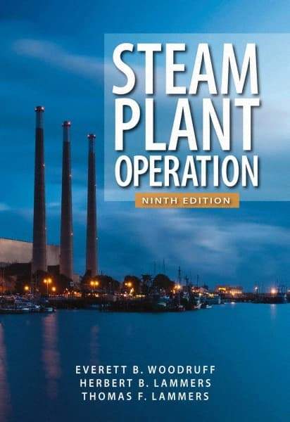 McGraw-Hill - STEAM PLANT OPERATION Handbook, 9th Edition - by Everett Woodruff, Thomas Lammers & Herbert Lammers, McGraw-Hill, 2011 - All Tool & Supply