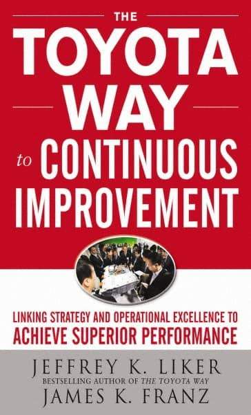 McGraw-Hill - TOYOTA WAY TO CONTINUOUS IMPROVEMENT Handbook, 1st Edition - by Jeffrey Liker & James K. Franz, McGraw-Hill, 2011 - All Tool & Supply