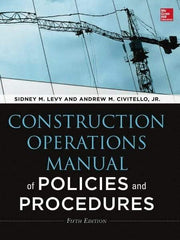 McGraw-Hill - CONSTRUCTION OPERATIONS MANUAL OF POLICIES AND PROCEDURES 5/E Handbook, 5th Edition - by Andrew Civitello & Sidney Levy, McGraw-Hill, 2014 - All Tool & Supply