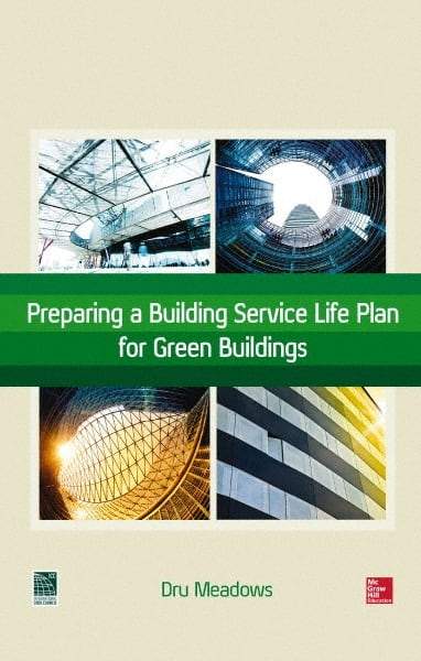 McGraw-Hill - PREPARING A BUILDING SERVICE LIFE PLAN FOR GREEN BUILDINGS Handbook, 1st Edition - by Dru Meadows, McGraw-Hill, 2014 - All Tool & Supply