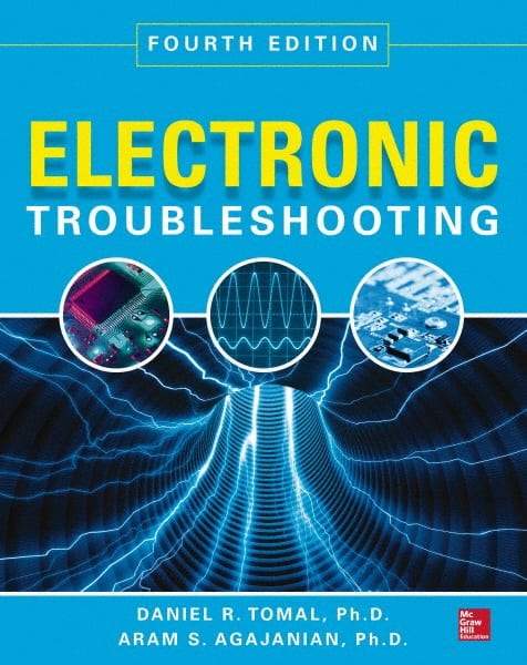 McGraw-Hill - ELECTRONIC TROUBLESHOOTING Handbook, 4th Edition - by Aram Agajanian & Daniel Tomal, McGraw-Hill, 2014 - All Tool & Supply