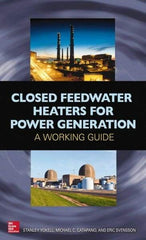 McGraw-Hill - CLOSED FEEDWATER HEATERS FOR POWER GENERATION Handbook, 1st Edition - by Stanley Yokell, Michael Catapano & Eric Svensson, McGraw-Hill, 2014 - All Tool & Supply