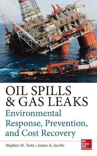 McGraw-Hill - OIL SPILL AND GAS LEAK EMERGENCY RESPONSE AND PREVENTION Handbook, 1st Edition - by Stephen Testa & James Jacobs, McGraw-Hill, 2014 - All Tool & Supply