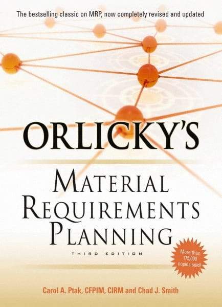 McGraw-Hill - ORLICKYS MATERIAL REQUIREMENTS PLANNING Handbook, 3rd Edition - by Carol Ptak & Chad Smith, McGraw-Hill, 2011 - All Tool & Supply