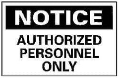 NMC - "Notice - Authorized Personnel Only", 10" Long x 14" Wide, Rigid Plastic Safety Sign - Rectangle, 0.05" Thick, Use for Security & Admittance - All Tool & Supply