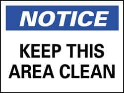 NMC - "Notice - Keep This Area Clean", 7" Long x 10" Wide, Pressure-Sensitive Vinyl Safety Sign - Rectangle, 0.004" Thick, Use for Security & Admittance - All Tool & Supply