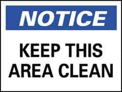 NMC - "Notice - Keep This Area Clean", 7" Long x 10" Wide, Rigid Plastic Safety Sign - Rectangle, 0.05" Thick, Use for Security & Admittance - All Tool & Supply