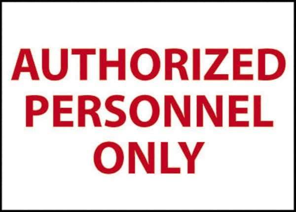 NMC - "Authorized Personnel Only", 10" Long x 14" Wide, Rigid Plastic Safety Sign - Rectangle, 0.05" Thick, Use for Security & Admittance - All Tool & Supply