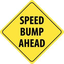 NMC - "Speed Bump Ahead", 24" Wide x 24" High, Aluminum Traffic Control Signs - 0.08" Thick, Black on Yellow, High Intensity Reflectivity, Diamond, Post Mount - All Tool & Supply