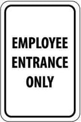 NMC - "Employee Entrance Only", 12" Wide x 18" High, Aluminum Parking Lot Traffic Signs - 0.08" Thick, Black on White, High Intensity Reflectivity, Rectangle, Post Mount - All Tool & Supply