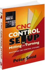 Industrial Press - CNC Control Setup for Milling and Turning Publication, 1st Edition - by Peter Smid, Industrial Press, 2010 - All Tool & Supply