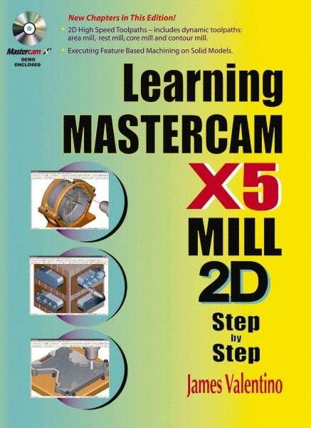 Industrial Press - Learning Mastercam X5 Mill 2D Step by Step Publication with CD-ROM, 1st Edition - by James Valentino & Joseph Goldenberg, Industrial Press, 2010 - All Tool & Supply