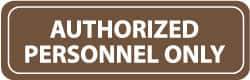 NMC - Authorized Personnel Only, 11" Wide x 3.5" High, Acrylic Sign - English, White on Brown, Wall Mount - All Tool & Supply