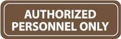 NMC - Authorized Personnel Only, 11" Wide x 3.5" High, Acrylic Sign - English, White on Brown, Wall Mount - All Tool & Supply