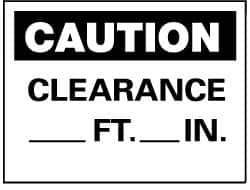 NMC - "Caution - Clearance ___ft -___in", 7" Long x 10" Wide, Pressure-Sensitive Vinyl Safety Sign - Rectangle, 0.004" Thick, Use for Accident Prevention - All Tool & Supply