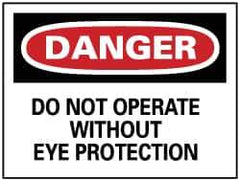 NMC - "Danger - Do Not Operate without Eye Protection", 7" Long x 10" Wide, Pressure-Sensitive Vinyl Safety Sign - Rectangle, 0.004" Thick, Use for Accident Prevention - All Tool & Supply