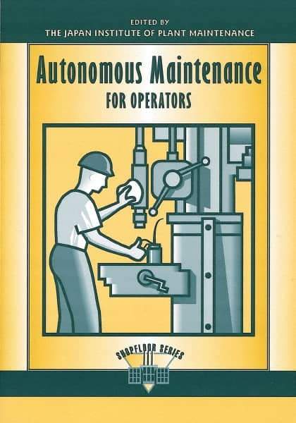 Made in USA - Autonomous Maintenance for Operators Publication, 1st Edition - by Edited by the Japan Institute of Plant Management, 1997 - All Tool & Supply