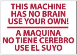 NMC - "This Machine Has No Brain - Use Your Own!", 10" Long x 14" Wide, Rigid Plastic Safety Sign - Rectangle, 0.05" Thick, Use for Security & Admittance - All Tool & Supply