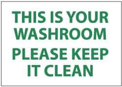 NMC - "This Is Your Washroom - Please Keep It Clean", 10" Long x 14" Wide, Pressure-Sensitive Vinyl Safety Sign - Rectangle, 0.004" Thick, Use for Restroom, Janitorial & Housekeeping - All Tool & Supply