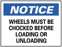 NMC - "Notice - Wheels Must Be Chocked Before Loading or Unloading", 7" Long x 10" Wide, Rigid Plastic Safety Sign - Rectangle, 0.05" Thick, Use for Accident Prevention - All Tool & Supply