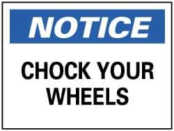 NMC - "Notice - Chock Your Wheels", 10" Long x 14" Wide, Pressure-Sensitive Vinyl Safety Sign - Rectangle, 0.004" Thick, Use for Accident Prevention - All Tool & Supply