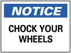 NMC - "Notice - Chock Your Wheels", 10" Long x 14" Wide, Rigid Plastic Safety Sign - Rectangle, 0.05" Thick, Use for Accident Prevention - All Tool & Supply