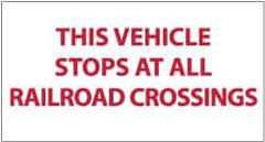 NMC - "This Vehicle Stops at Railroad Crossings", 9" Long x 20" Wide, Pressure-Sensitive Vinyl Safety Sign - Rectangle, 0.004" Thick, Use for Accident Prevention - All Tool & Supply