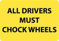 NMC - "All Drivers Must Chock Wheels", 10" Long x 14" Wide, Rigid Plastic Safety Sign - Rectangle, 0.05" Thick, Use for Accident Prevention - All Tool & Supply