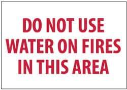 NMC - "Do Not Use Water On Fires in This Area", 7" Long x 10" Wide, Pressure-Sensitive Vinyl Safety Sign - Rectangle, 0.004" Thick, Use for Accident Prevention - All Tool & Supply