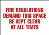 NMC - "Fire Regulations Demand This Space Be Kept Clear at All Times", 7" Long x 10" Wide, Pressure-Sensitive Vinyl Safety Sign - Rectangle, 0.004" Thick, Use for Accident Prevention - All Tool & Supply