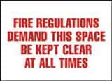 NMC - "Fire Regulations Demand This Space Be Kept Clear at All Times", 7" Long x 10" Wide, Rigid Plastic Safety Sign - Rectangle, 0.05" Thick, Use for Accident Prevention - All Tool & Supply