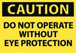 NMC - "Caution - Do Not Operate without Eye Protection", 7" Long x 10" Wide, Rigid Plastic Safety Sign - Rectangle, 0.05" Thick, Use for Accident Prevention - All Tool & Supply