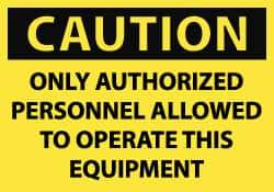 NMC - Security & Admittance Label, Header: CAUTION - Legend: Caution - Only Authorized Personnel Allowed to Operate This Equipment, English, Black & Yellow, 5" Long x 3" High, Sign Muscle Finish - All Tool & Supply