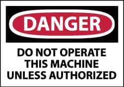 NMC - Accident Prevention Label, Header: DANGER - Legend: Danger - Do Not Operate This Machine Unless Authorized, English, Red, Black & White, 5" Long x 3" High, Sign Muscle Finish - All Tool & Supply