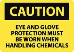 NMC - "Caution - Eye and Glove Protection Must Be Worn When Handling Chemicals", 10" Long x 14" Wide, Pressure-Sensitive Vinyl Safety Sign - Rectangle, 0.004" Thick, Use for Accident Prevention - All Tool & Supply