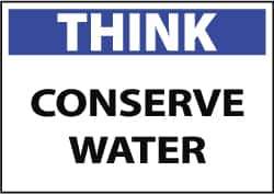 NMC - "Think - Conserve Water", 10" Long x 14" Wide, Aluminum Safety Sign - Rectangle, 0.04" Thick, Use for Restroom, Janitorial & Housekeeping - All Tool & Supply