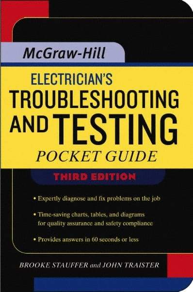 McGraw-Hill - Electrician's Troubleshooting and Testing Pocket Guide Publication, 3rd Edition - by Brooke Stauffer & John E. Traister, McGraw-Hill, 2007 - All Tool & Supply