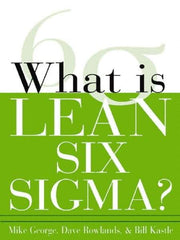 McGraw-Hill - What is Lean Six Sigma Publication, 1st Edition - by Michael L. George, David T. Rowlands & Bill Kastle, McGraw-Hill, 2003 - All Tool & Supply