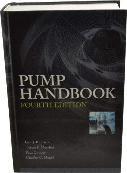 McGraw-Hill - Pump Handbook Publication, 4th Edition - by Igor J. Karassik, Joseph P. Messina, Paul Cooper & Charles C. Heald, McGraw-Hill, 2007 - All Tool & Supply