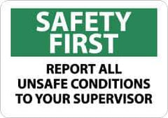 NMC - "Safety First - Report All Unsafe Conditions to Your Supervisor", 10" Long x 14" Wide, Pressure-Sensitive Vinyl Safety Sign - Rectangle, 0.004" Thick, Use for Inspection, Testing & Accident Data - All Tool & Supply