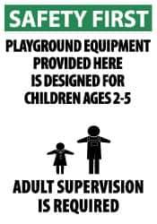 NMC - "Safety First - Playground Equipment Provided Here Is Designed for Children Ages 2-5 - Adult Supervision Is Required", 20" Long x 14" Wide, Aluminum Safety Sign - Rectangle, 0.04" Thick, Use for Accident Prevention - All Tool & Supply