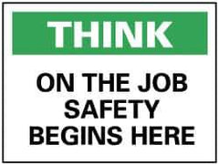 NMC - "Think - On the Job Safety Begins Here", 7" Long x 10" Wide, Rigid Plastic Safety Sign - Rectangle, 0.05" Thick, Use for Accident Prevention - All Tool & Supply