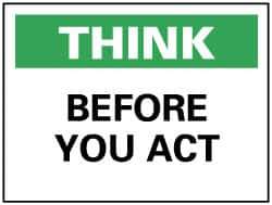 NMC - "Think Before You Act", 7" Long x 10" Wide, Rigid Plastic Safety Sign - Rectangle, 0.05" Thick, Use for Accident Prevention - All Tool & Supply