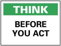 NMC - "Think Before You Act", 7" Long x 10" Wide, Rigid Plastic Safety Sign - Rectangle, 0.05" Thick, Use for Accident Prevention - All Tool & Supply