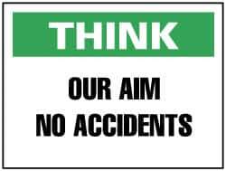 NMC - "Think - Our Aim - No Accidents", 7" Long x 10" Wide, Pressure-Sensitive Vinyl Safety Sign - Rectangle, 0.004" Thick, Use for Accident Prevention - All Tool & Supply