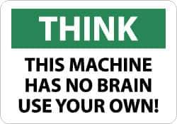 NMC - "Think - This Machine Has No Brain - Use Your Own!", 10" Long x 14" Wide, Pressure-Sensitive Vinyl Safety Sign - Rectangle, 0.004" Thick, Use for Accident Prevention - All Tool & Supply