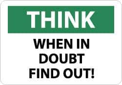 NMC - "Think - When in Doubt Find Out!", 7" Long x 10" Wide, Rigid Plastic Safety Sign - Rectangle, 0.05" Thick, Use for Accident Prevention - All Tool & Supply