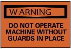 NMC - Accident Prevention Label, Header: WARNING - Legend: Warning - Do Not Operate Machine without Guards in Place, English, Black & Orange, 5" Long x 3" High, Sign Muscle Finish - All Tool & Supply