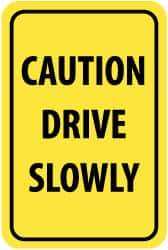 NMC - "Caution - Drive Slowly", 12" Wide x 18" High, Aluminum Warning & Safety Reminder Signs - 0.08" Thick, Black on Yellow, High Intensity Reflectivity, Rectangle, Post Mount - All Tool & Supply