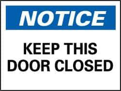 NMC - "Notice - Keep This Door Closed", 7" Long x 10" Wide, Pressure-Sensitive Vinyl Safety Sign - Rectangle, 0.004" Thick, Use for Accident Prevention - All Tool & Supply